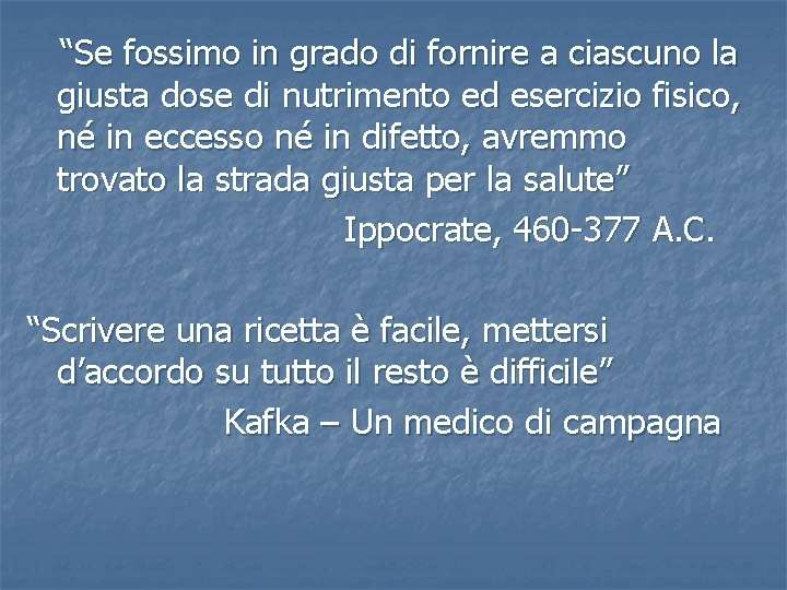 “Se fossimo in grado di fornire a ciascuno la giusta dose di nutrimento ed