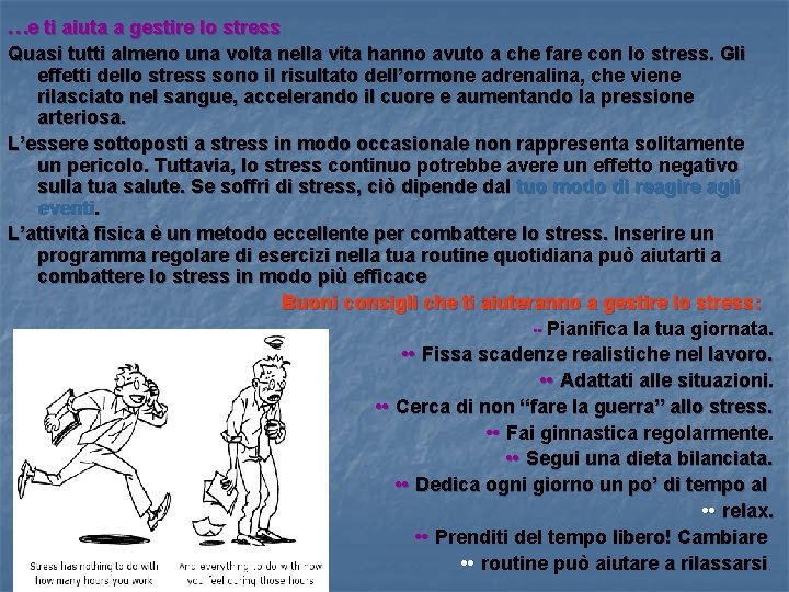 …e ti aiuta a gestire lo stress Quasi tutti almeno una volta nella vita