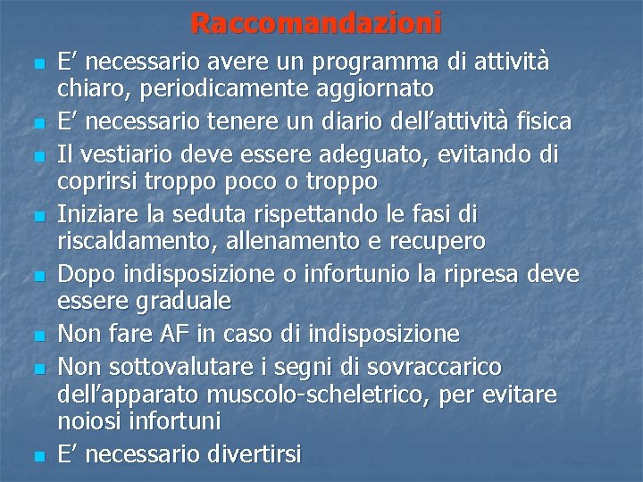 Raccomandazioni n n n n E’ necessario avere un programma di attività chiaro, periodicamente