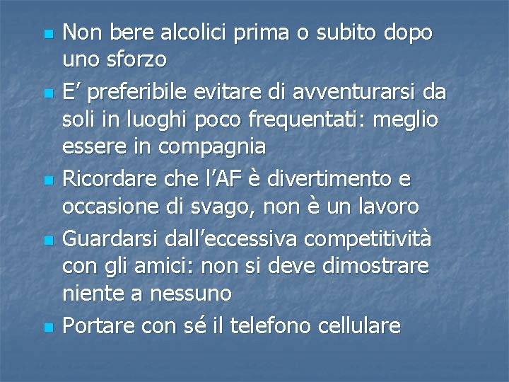 n n n Non bere alcolici prima o subito dopo uno sforzo E’ preferibile