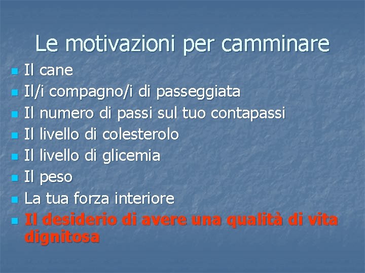 Le motivazioni per camminare n n n n Il cane Il/i compagno/i di passeggiata