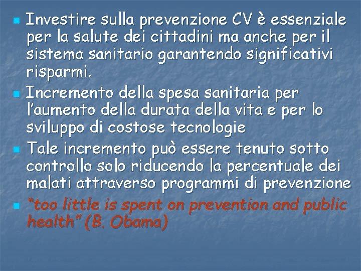n n Investire sulla prevenzione CV è essenziale per la salute dei cittadini ma