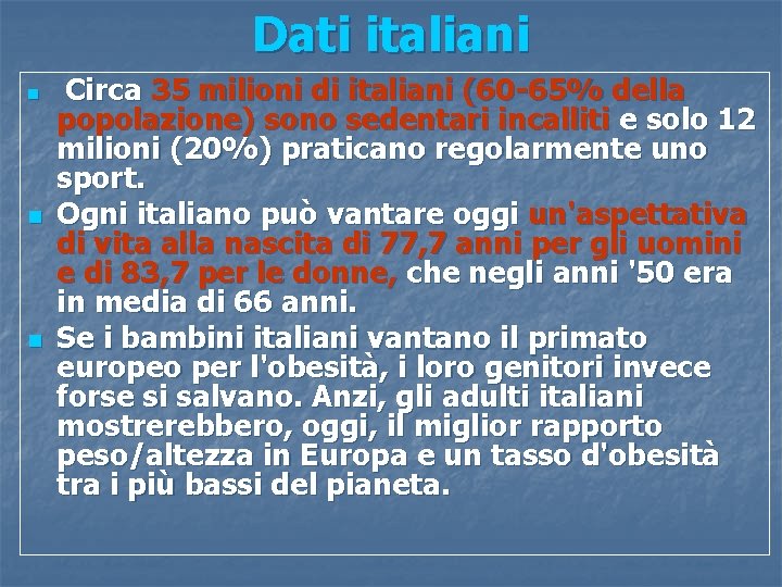 Dati italiani n n n Circa 35 milioni di italiani (60 -65% della popolazione)