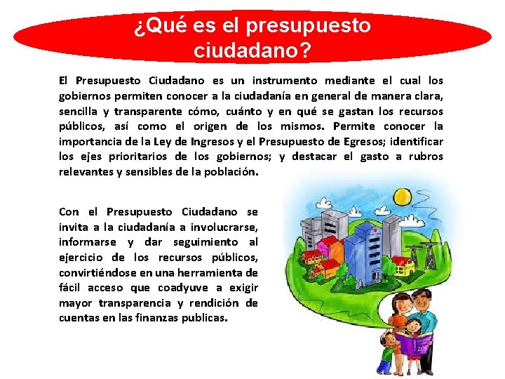 ¿Qué es el presupuesto ciudadano? El Presupuesto Ciudadano es un instrumento mediante el cual