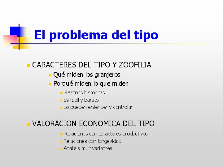 El problema del tipo n CARACTERES DEL TIPO Y ZOOFILIA n n Qué miden