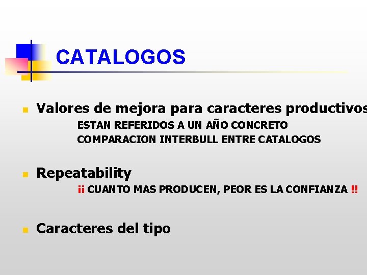 CATALOGOS n Valores de mejora para caracteres productivos ESTAN REFERIDOS A UN AÑO CONCRETO