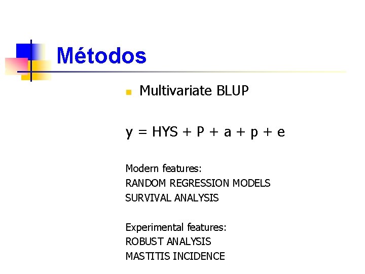 Métodos n Multivariate BLUP y = HYS + P + a + p +