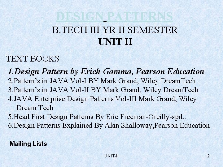 DESIGN PATTERNS B. TECH III YR II SEMESTER UNIT II TEXT BOOKS: 1. Design