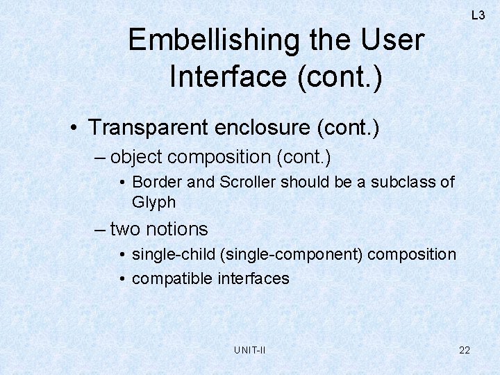 L 3 Embellishing the User Interface (cont. ) • Transparent enclosure (cont. ) –