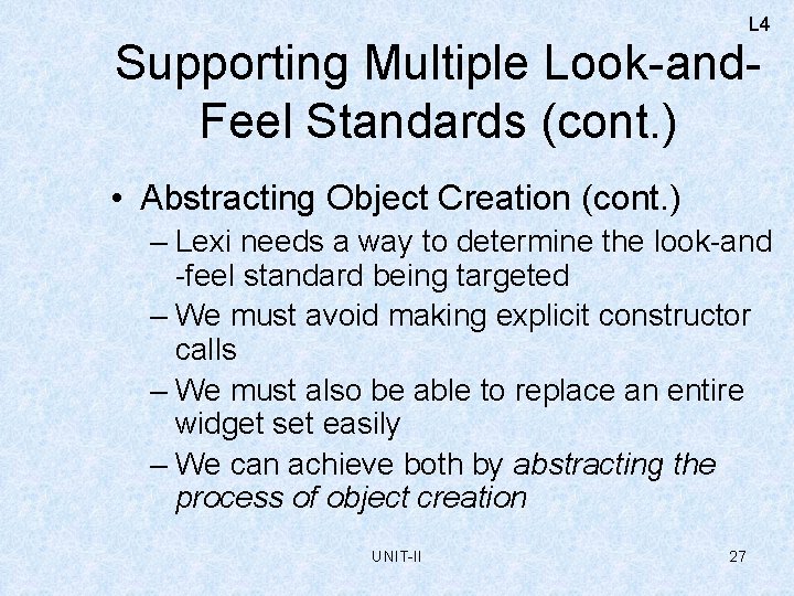 L 4 Supporting Multiple Look-and. Feel Standards (cont. ) • Abstracting Object Creation (cont.