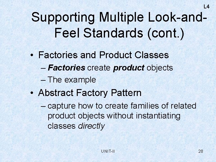 L 4 Supporting Multiple Look-and. Feel Standards (cont. ) • Factories and Product Classes