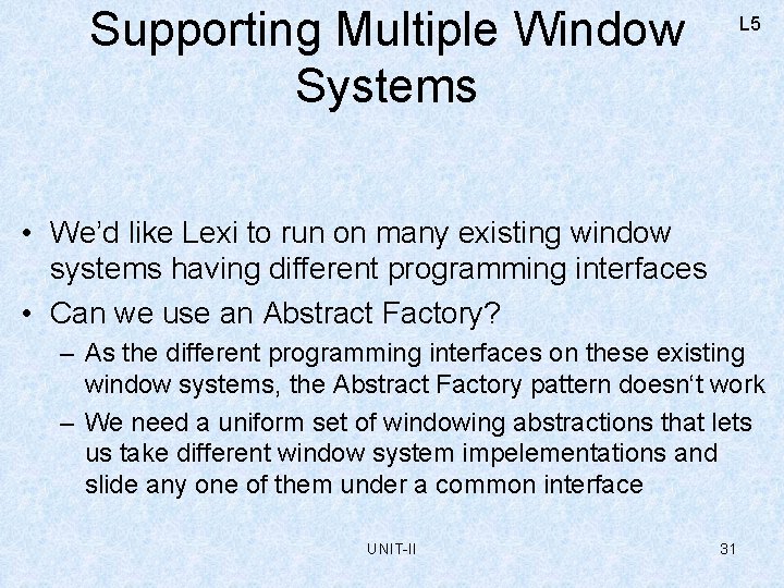 Supporting Multiple Window Systems L 5 • We’d like Lexi to run on many