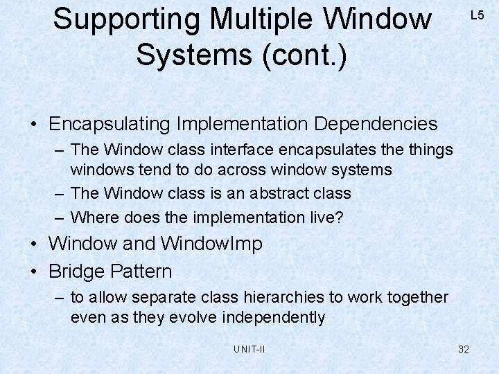 Supporting Multiple Window Systems (cont. ) L 5 • Encapsulating Implementation Dependencies – The
