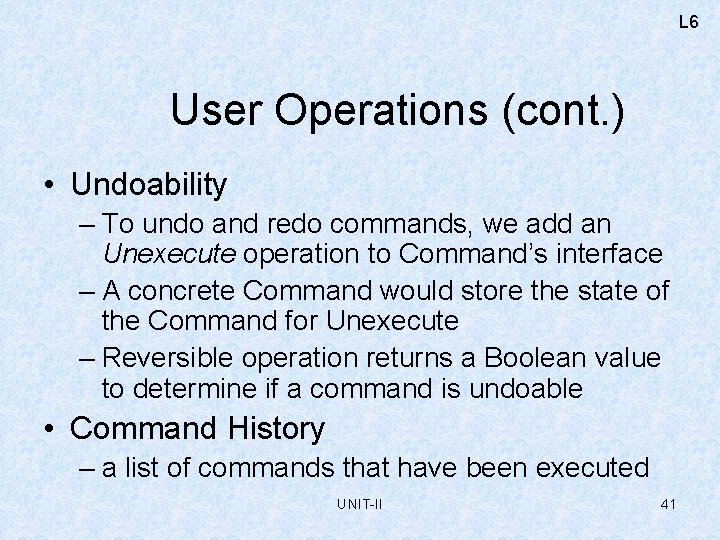 L 6 User Operations (cont. ) • Undoability – To undo and redo commands,