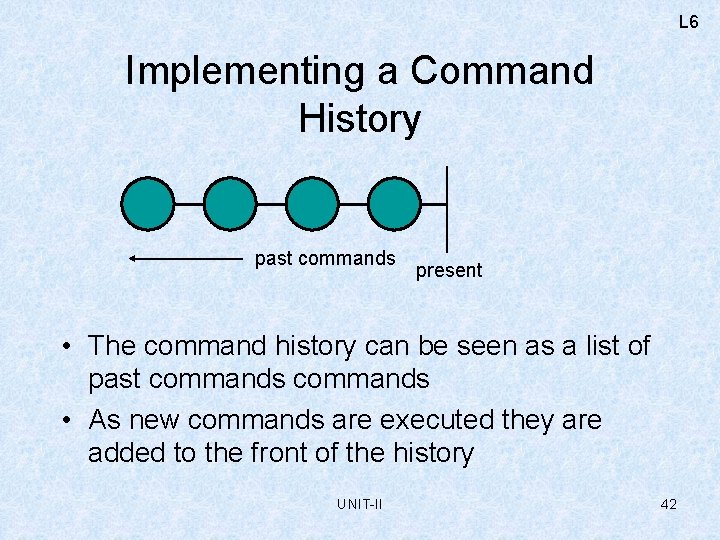 L 6 Implementing a Command History past commands present • The command history can