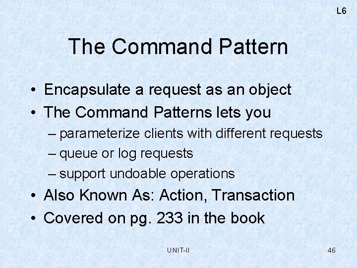 L 6 The Command Pattern • Encapsulate a request as an object • The
