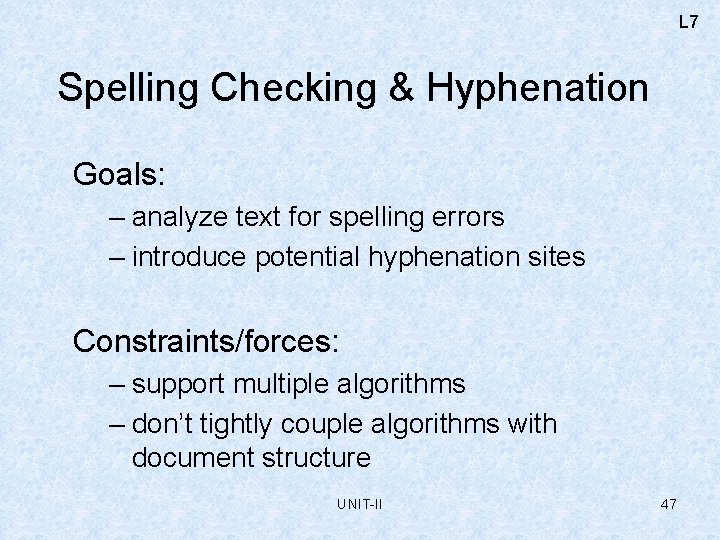 L 7 Spelling Checking & Hyphenation Goals: – analyze text for spelling errors –