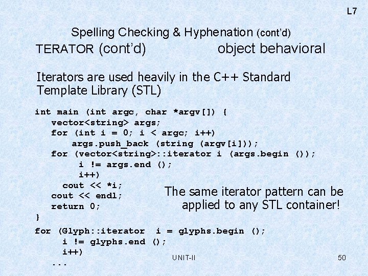 L 7 Spelling Checking & Hyphenation (cont’d) TERATOR (cont’d) object behavioral Iterators are used