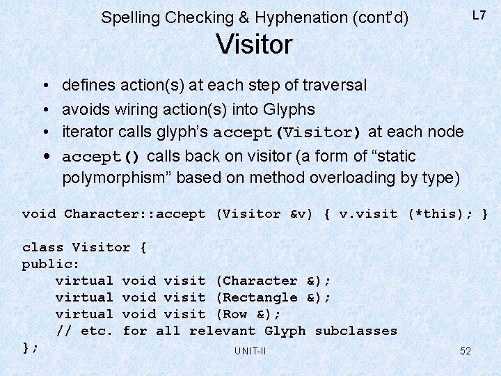 Spelling Checking & Hyphenation (cont’d) L 7 Visitor • • defines action(s) at each