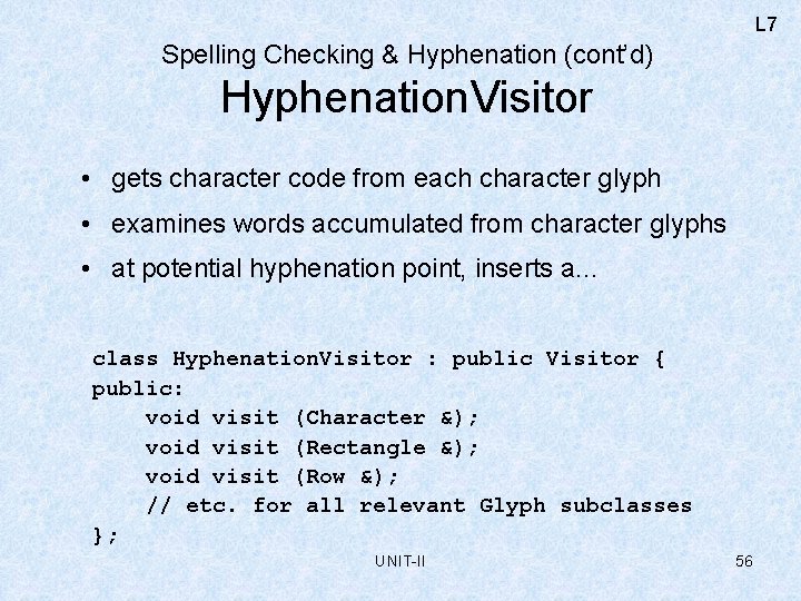 L 7 Spelling Checking & Hyphenation (cont’d) Hyphenation. Visitor • gets character code from