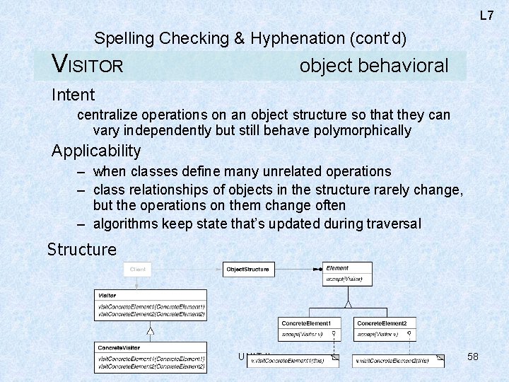 L 7 Spelling Checking & Hyphenation (cont’d) VISITOR object behavioral Intent centralize operations on