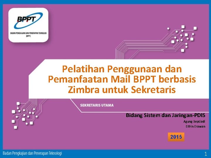 Pelatihan Penggunaan dan Pemanfaatan Mail BPPT berbasis Zimbra untuk Sekretaris Bidang Sistem dan Jaringan-PDIS