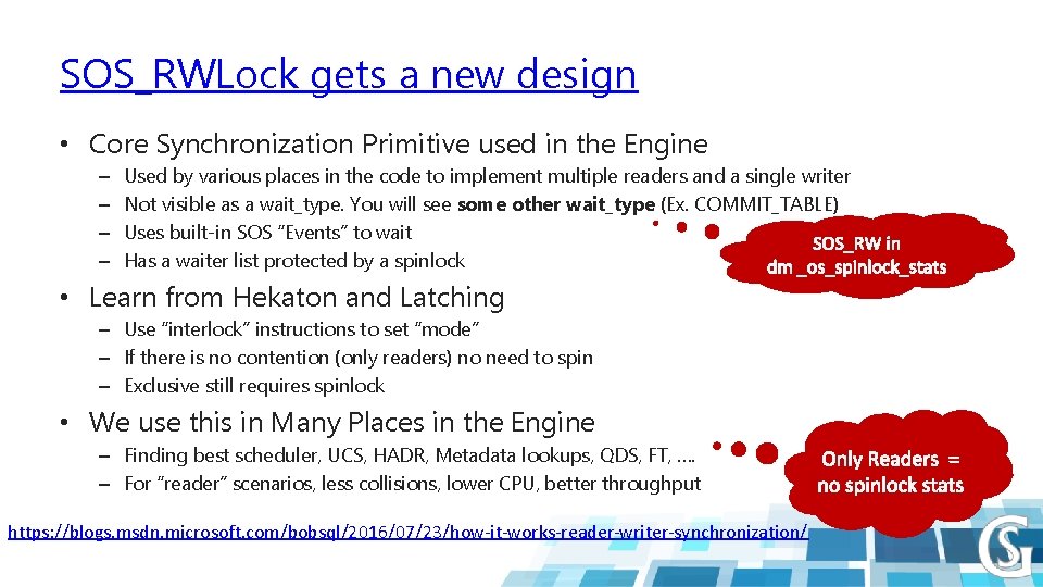 SOS_RWLock gets a new design • Core Synchronization Primitive used in the Engine –