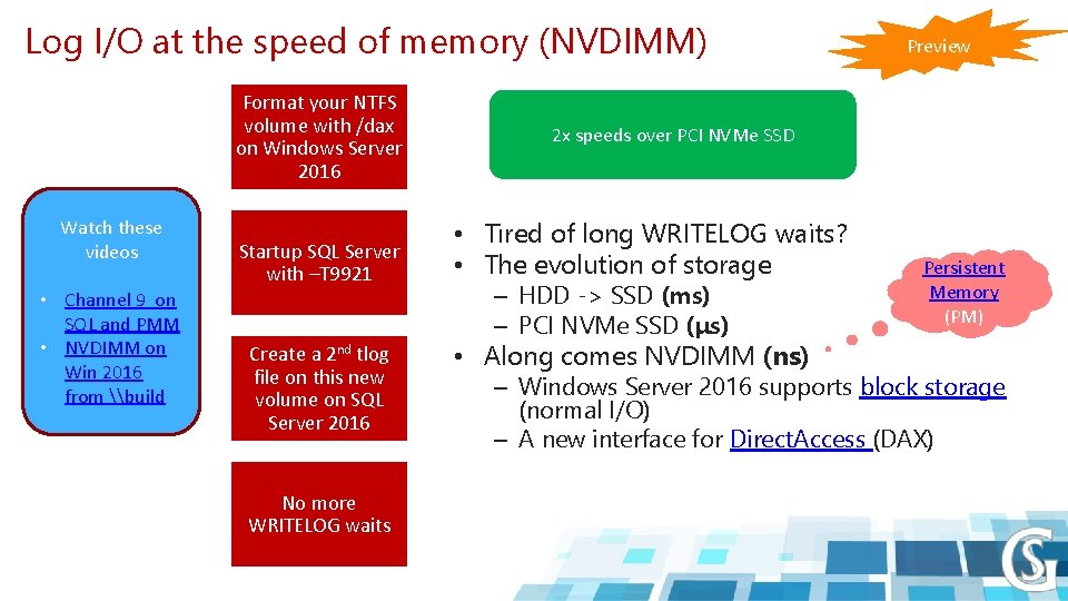 Log I/O at the speed of memory (NVDIMM) Format your NTFS volume with /dax