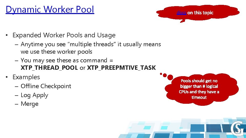 Dynamic Worker Pool • Expanded Worker Pools and Usage – Anytime you see “multiple