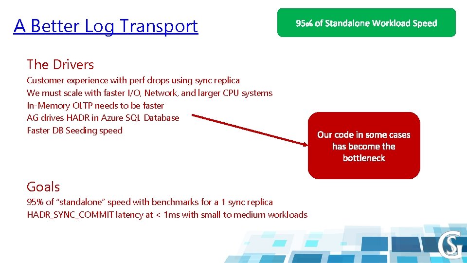 A Better Log Transport The Drivers Customer experience with perf drops using sync replica
