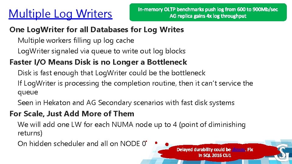 Multiple Log Writers One Log. Writer for all Databases for Log Writes Multiple workers