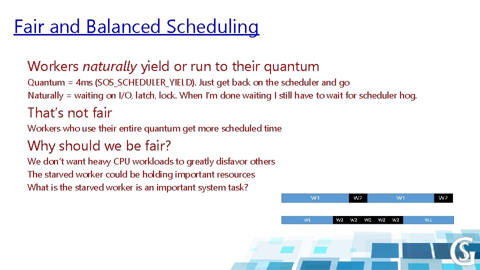 Fair and Balanced Scheduling Workers naturally yield or run to their quantum Quantum =