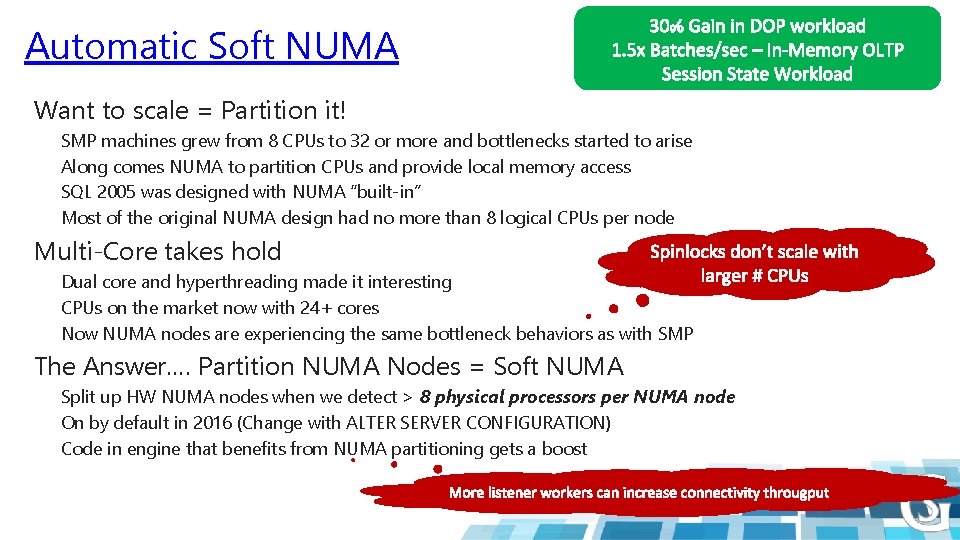 Automatic Soft NUMA Want to scale = Partition it! SMP machines grew from 8