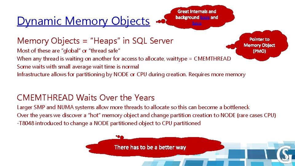 Dynamic Memory Objects here Memory Objects = “Heaps” in SQL Server Most of these