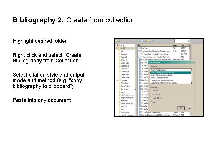 Bibliography 2: Create from collection Highlight desired folder Right click and select “Create Bibliography