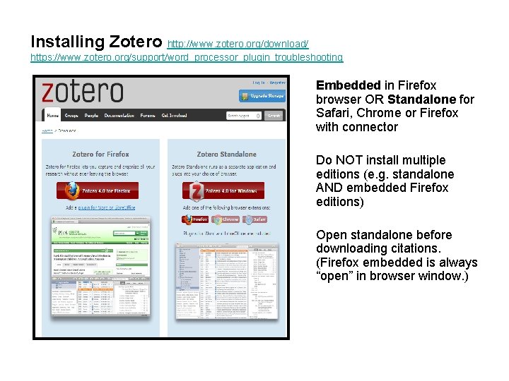 Installing Zotero http: //www. zotero. org/download/ https: //www. zotero. org/support/word_processor_plugin_troubleshooting Embedded in Firefox browser