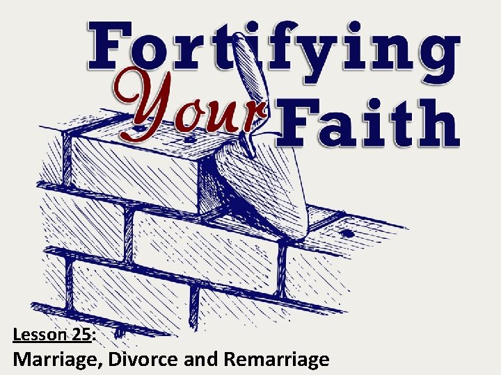 Lesson 25: Marriage, Divorce and Remarriage 