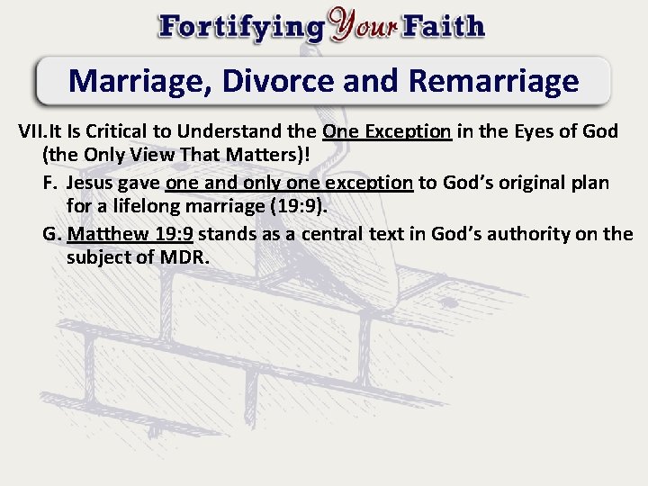 Marriage, Divorce and Remarriage VII. It Is Critical to Understand the One Exception in