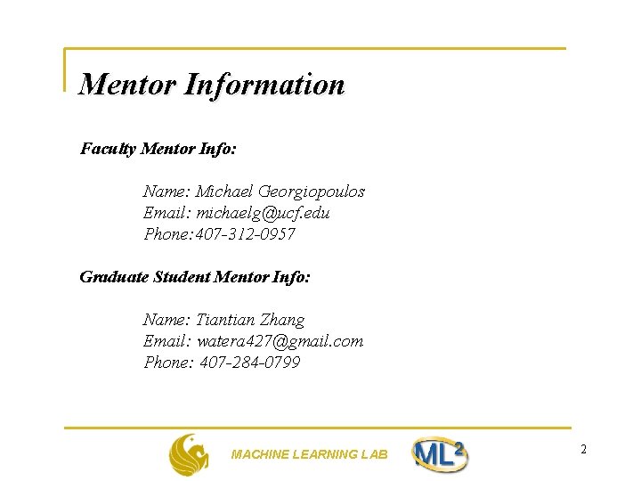 Mentor Information Faculty Mentor Info: Name: Michael Georgiopoulos Email: michaelg@ucf. edu Phone: 407 -312