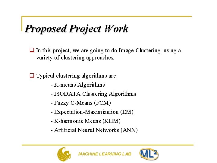 Proposed Project Work q In this project, we are going to do Image Clustering