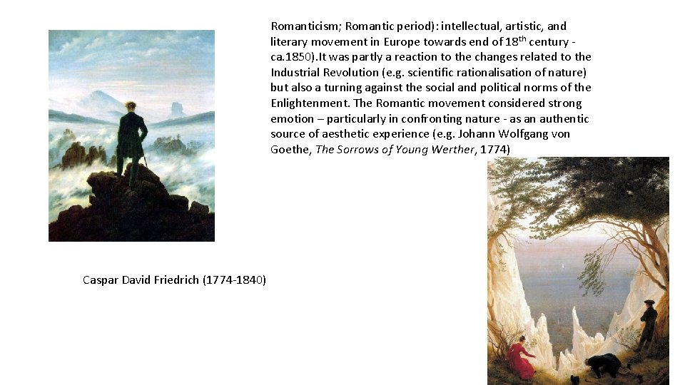 Romanticism; Romantic period): intellectual, artistic, and literary movement in Europe towards end of 18