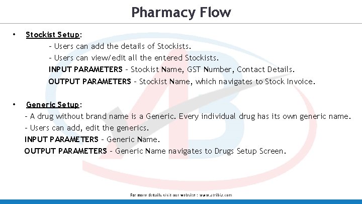 Pharmacy Flow • Stockist Setup: - Users can add the details of Stockists. -