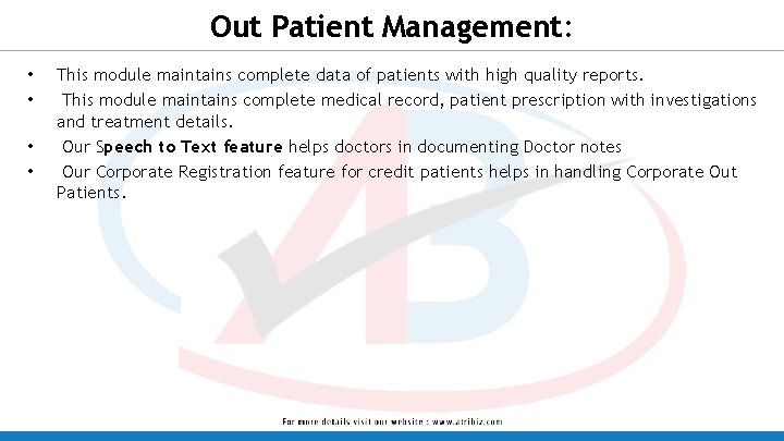 Out Patient Management: • • This module maintains complete data of patients with high