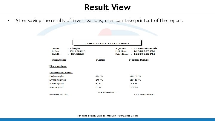 Result View • After saving the results of investigations, user can take printout of