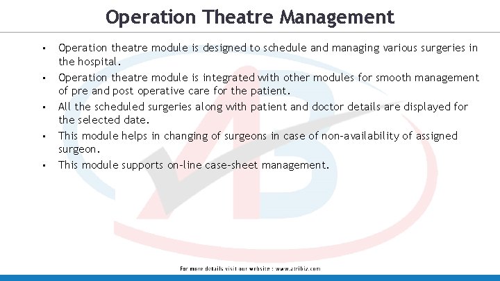 Operation Theatre Management • • • Operation theatre module is designed to schedule and