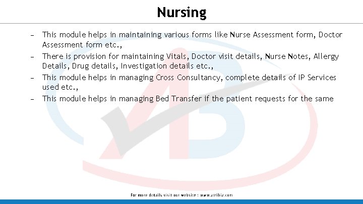 Nursing – – This module helps in maintaining various forms like Nurse Assessment form,