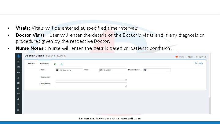  • • • Vitals: Vitals will be entered at specified time intervals. Doctor