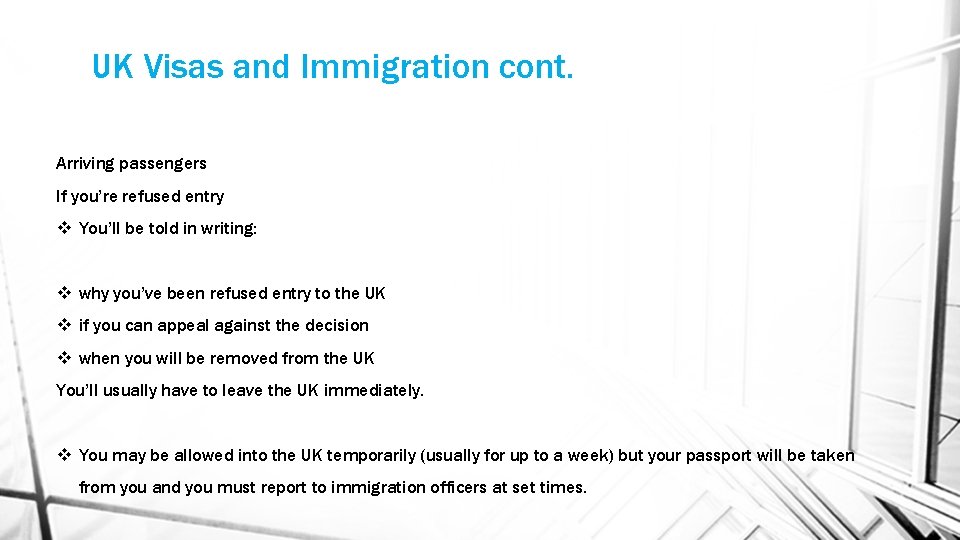 UK Visas and Immigration cont. Arriving passengers If you’re refused entry v You’ll be