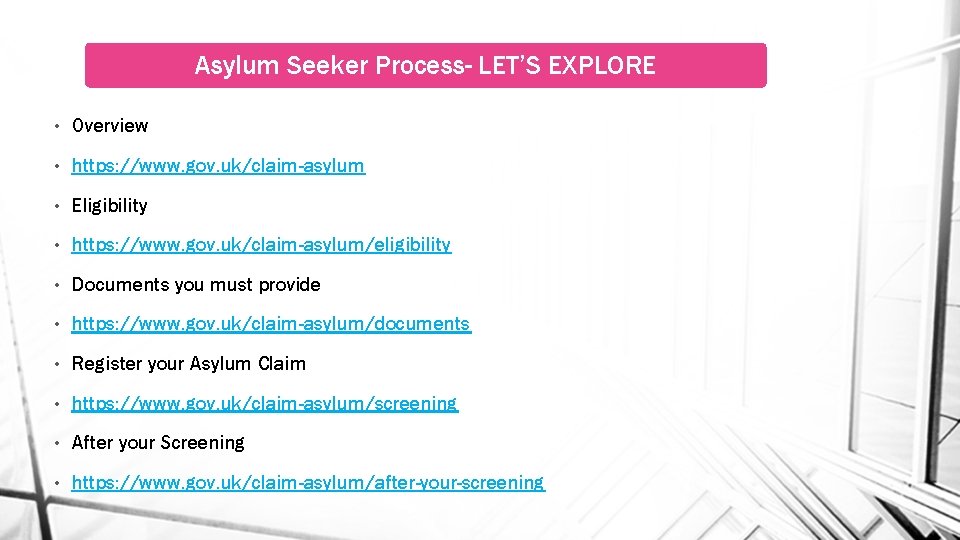 Asylum Seeker Process- LET’S EXPLORE • Overview • https: //www. gov. uk/claim-asylum • Eligibility