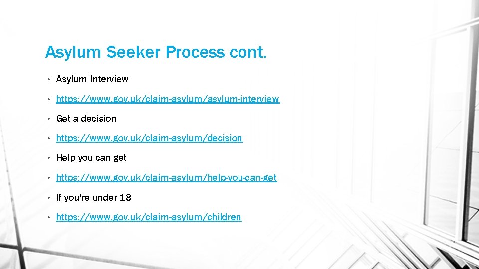 Asylum Seeker Process cont. • Asylum Interview • https: //www. gov. uk/claim-asylum/asylum-interview • Get